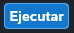 8. Botón "Ejecutar"